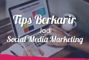 Tips Berkarir Jadi Sosial Media Marketing | TopKarir.com