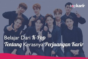 Belajar Dari K-Pop Tentang Kerasnya Perjuangan Karir | TopKarir.com