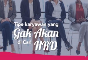 Tipe Karyawan Yang Gaakan Di Cari HRD | TopKarir.com