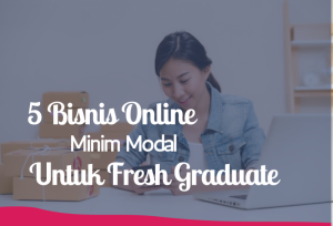 5 Bisnis Online Minim Modal Untuk Fresh Graduate | TopKarir.com