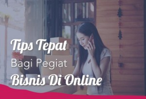 Tips Tepat Bagi Pegiat Bisnis Di Online | TopKarir.com