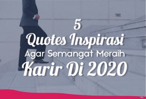 5 Quotes Inspirasi Agar Semangat Meraih karir di 2020 | TopKarir.com