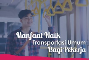 Manfaat Naik Transportasi Umum Bagi Pekerja | TopKarir.com