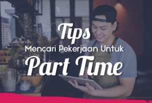Tips Mencari Pekerjaan Untuk Part Time | TopKarir.com