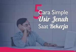 5 Cara Simple Usir Jenuh Saat Bekerja | TopKarir.com