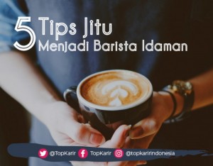 5 Tips Jitu Menjadi Barista Idaman | TopKarir.com