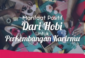 Manfaat Positif Dari Hobi Untuk Perkembangan Karirmu | TopKarir.com