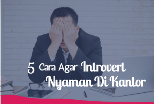 5 Cara Agar Introvert Nyaman Di kantor | TopKarir.com